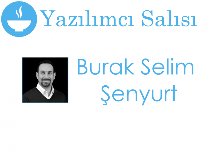 Yazılımcı Salısı' nda Bu Hafta - Burak Selim Şenyurt Yazılımcı Salısı' nda Bu Hafta - Burak Selim Şenyurt