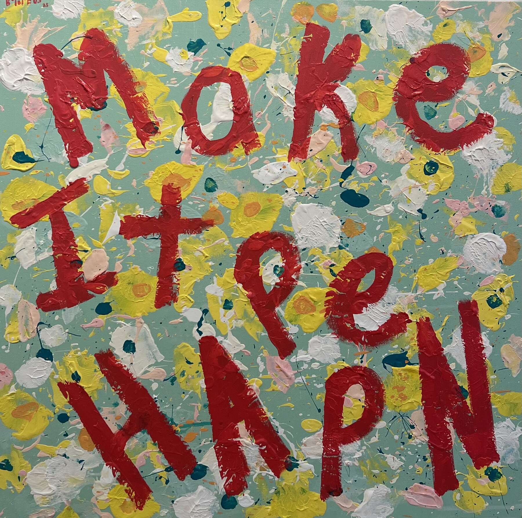 gallery artwork titled: There’s Always a Reason to Smile // Make it Happen image alt