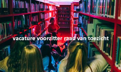 museumnacht in bibliotheek atria Vacature voorzitter Raad van Toezicht Atria