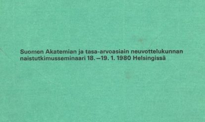 Suomen Akatemian ja tasa-arvoasiain neuvottelukunnan naistutkimusseminaari 18.–19.1. 1980 Helsingissä Tasa-arvoasiain neuvottelukunnan naistutkimusseminaari