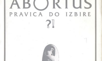 Abortus - pravica do izbire? Abortus – pravica do izbire?