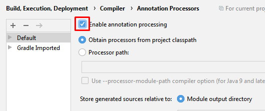 Activate Annotation Processing under Settings → Build, Execution, Deployment → Compiler → Annotation Processors Activate Annotation Processing under Settings → Build, Execution, Deployment → Compiler → Annotation Processors