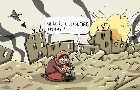 Cartoon showing a mother and child hugging each other, seeking protection from bombs that fall all around them, as they sit amid the ruins of buildings. The child asks: 'What is a ceasefire, mummy?'
