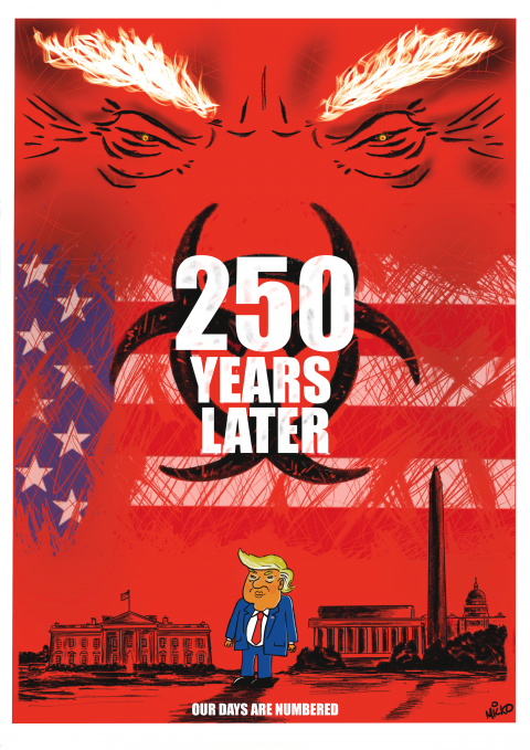 Cartoon that is a parody of the horror movie '28 days later'. The title is instead '250 years later', with a menacing face of Trump in the background. On the bottom of the poster is a smaller Trump, with the White House and the Capital as a backdrop. A caption reads: 'Our days are numbered'.