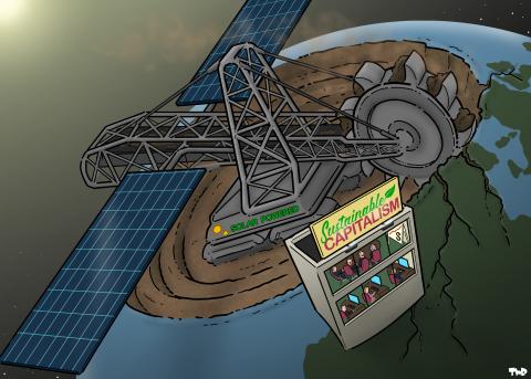 Cartoon showing a giant bucket wheel excavator carving a large hole in the side of planet earth. The excavator is powered by large solar panels. Next to the large hole is a corporate office; through the window, we see the executive management celebrate the soaring profits, while a sign on the top of the building reads: 'Sustainable capitalism'