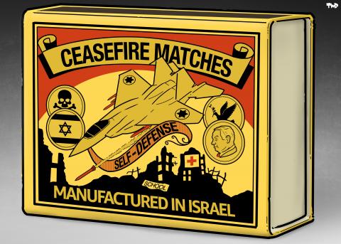 Cartoon showing a classic Swallow matchbox with lettering that reads 'Ceasefire matches'. Instead of the swallow, the matchbox shows an Israeli F15 firing a missile and a ribbon that says 'Self defense'. Below the F15 are the silhouettes of buildings in ruin, with a sign of a hospital and a school. Further ornaments on the matchbox include a small portrait of Netanyahu, a dove of peace, a skull and the flag of Israel.