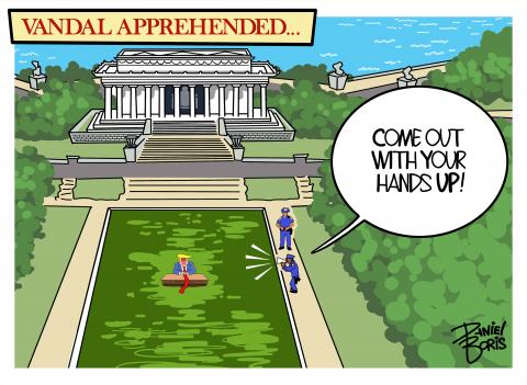 At the top of the cartoon are the words, "Vandal Apprehended..." Trump seen nearly submerged in the middle of the green Lincoln Memorial reflection pool, seated at the resolute desk. Two police officers are seen at right, on the sidewalk. One is shouting at Trump with a megaphone, "Come out with your hands up!"