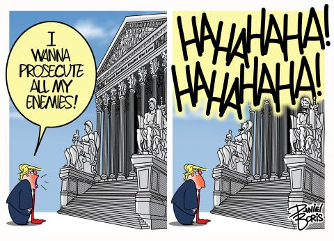 Two Panel Cartoon. Left Panel: Trump seen yelling at a court house building. "I want to prosecute all my enemies!" Right Panel: Court house statues seen laughing. "HAHAHAHAHAHA!
