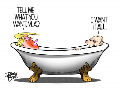 Trump and Putin seen on opposite sides of a bathtub. Trump: "Tell me what you want, Vlad." Putin: "I want it all."