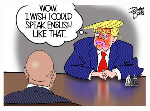 Trump seen sitting at table, looking to the left. Off screen we know is seated Liberia President who is speaking English. Trump doesnt realize the English is Liberia's official language. Trump word balloon: "Wow. I wish I could speak English like that..."
