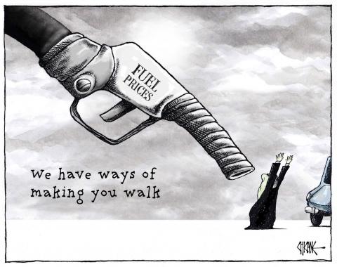 Large petrol bowser labelled 'Fuel Prices' pointed at a motorist who has his hands in the air with the caption, "We have ways of making you walk."