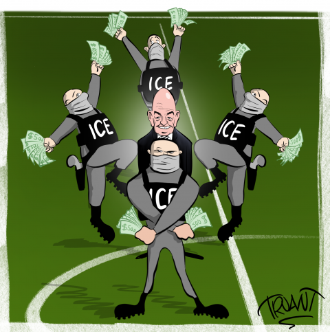 Cartoon showing Infantino riding on the back of an ICE goon while behind him more masked ICE goons are dancing across a football’s field, waving around stacks of money bills.