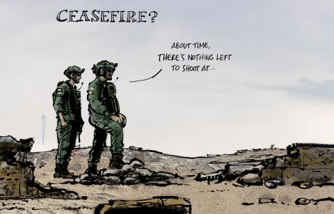 Cartoon showing two Israeli soldiers standing in a bare landscape. The caption reads ‘Ceasefire?, while one of the soldiers says” ‘ About time, there’s nothing left to shoot at…’