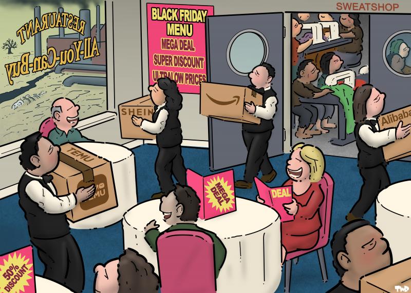 Cartoon showing a restaurant with eager, expectant customers. Instead of dishes, waiters are carrying cardboard boxes labeled with Amazon, Temu, Alibaba and Shein logos. The waiters are coming out of a door labeled 'sweatshop'; through the open door, we see workers slaving away behind sowing machines. Through the restaurant window, we see a desolate landscape with factories. A menu on the wall reads: 'Black Friday menu: media deal, super discount, ultra-low prices'.