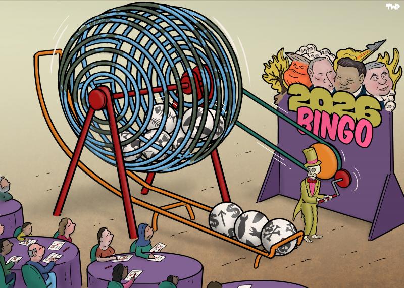 Cartoon showing a bingo game. A skeleton is spinning a giant tombola filled with balls that have symbols of skulls, missiles, fishbones etc. on them. Three balls have already been spit out by the tombola, showing skulls, missiles and rising prices. A sign shows the portraits of Trump, Putin, Xi and Netanyahu, a burning tree, skulls and a jet fighter and has the text '2026 Bingo'. People are sitting despondently at tables with bingo forms in front of them, waiting for the next ball to drop out of the tombola