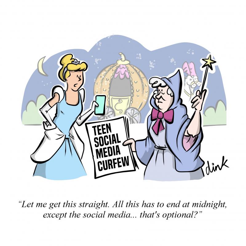 Cinderella in her princess outfit, pumpkin carriage in the background, is holding a phone. Her fairy Godmother holds a newspaper with the headline ‘Teen Social Media Curfew’. Cinderella says “Let me get this straight. All this has to end at midnight, except the social media... that's optional?”