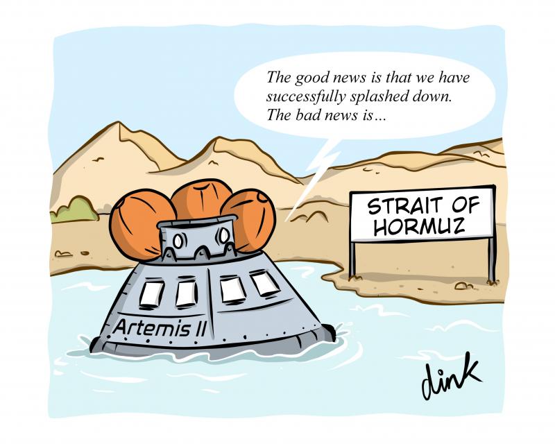 Cartoon- The Artemis II capsule has splashed down in the sea. A voice is coming from inside the crew module - “The good news is that we have successfully splashed down. The bad news is…” behind them on the shore is a sign which says, ‘Strait of Hormuz’.
