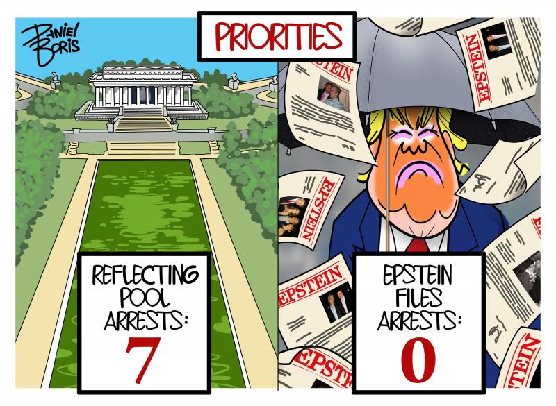 Two Panel Cartoon. Panel 1: Lincoln Memorial reflecting pool shown, waetr green with algae. Panel 2: Donald Trump seen holding an umbrella as Epstein Files fall all around him. Title: "Priorities." Score Cards shown on the left and right panels. "Reflection Pool Arrests: 7" "Epstein Files Arrests: 0"