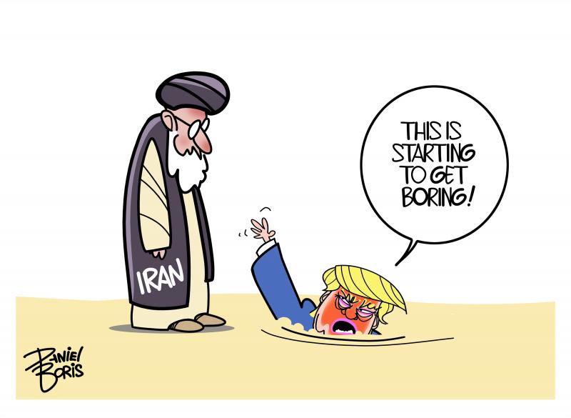 An Iranian cleric is seen standing over Donald Trump, who is up to his mouth in quicksand and flailing. Trump has an outstretched hand toward Iran, hoping Iran will save him. Trump: "This is starting to get boring!"
