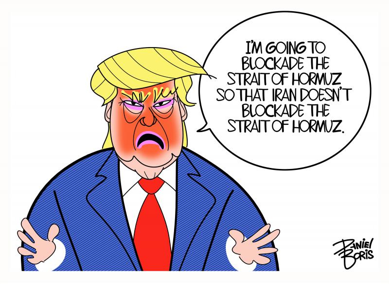 Trump shown waving his little hands. "I'm going to blockade the Strait of Hormuz so that Iran doesn't blockade the Strait of Hormuz."