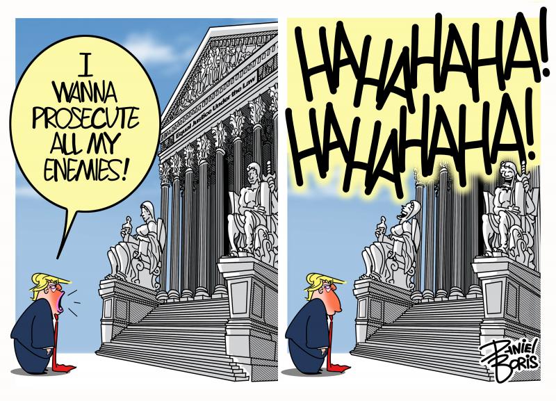 Two Panel Cartoon. Left Panel: Trump seen yelling at a court house building. "I want to prosecute all my enemies!" Right Panel: Court house statues seen laughing. "HAHAHAHAHAHA!