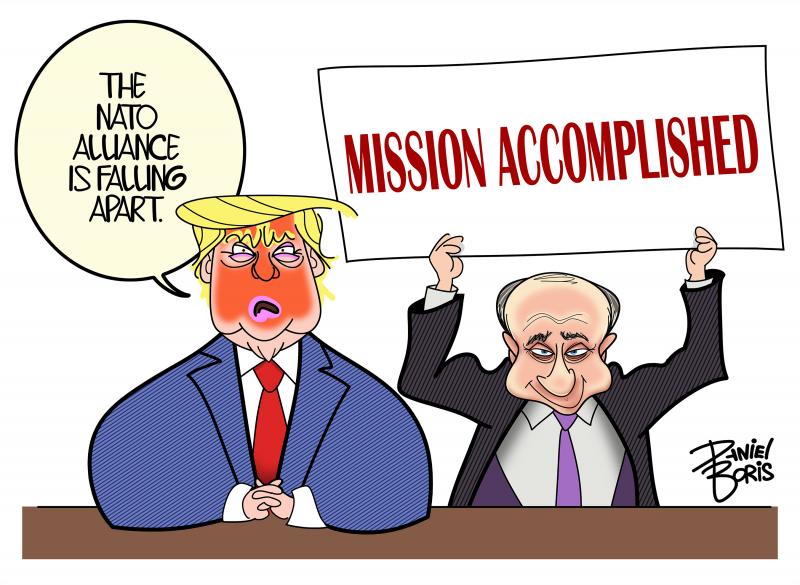 Trump seen seated at a table. Putin seen next to him holidng a sign over his head that reads, "Mission Accomplished." Trump: "The NATO alliance is falling apart."