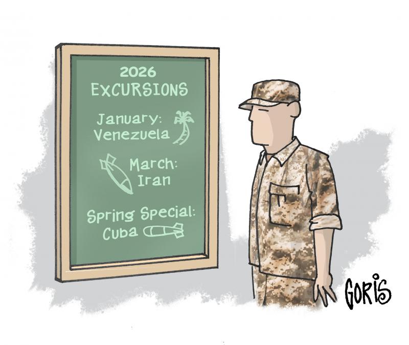 Cartoon showing a US military man standing in front of a blackboard with the text: '2026 excursions - January: Venezuela - March: Iran - Spring Special: Cuba'