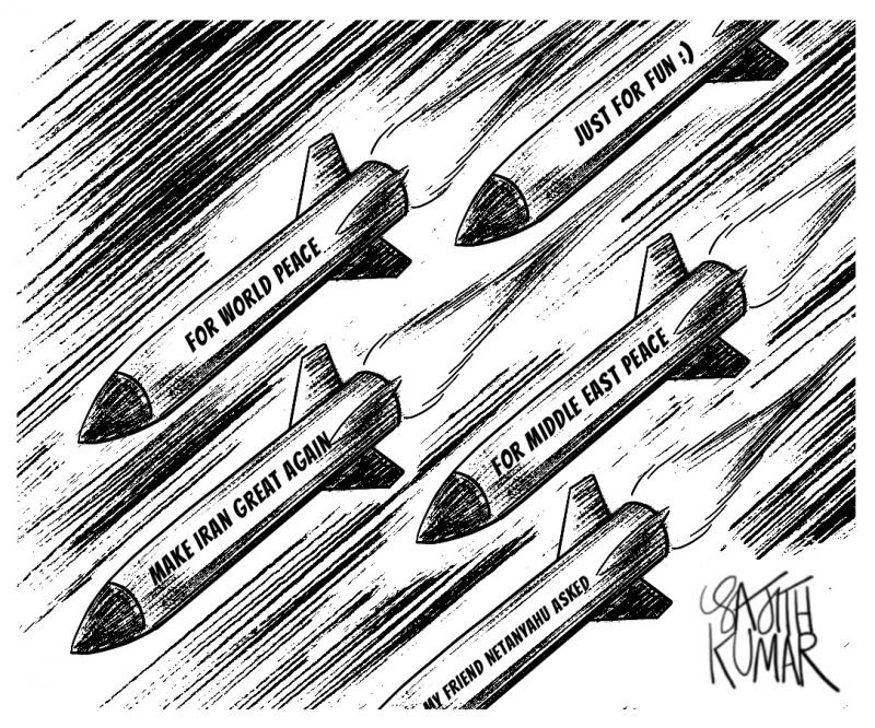 Cartoon showing multiple missiles streaking through the sky. The missiles have text on them. One reads 'For work peace', another reads 'Just for fun :)', another one 'Make Iran great again', another one 'For Middle East peace' and another one 'My friend Netanyahu asked'.