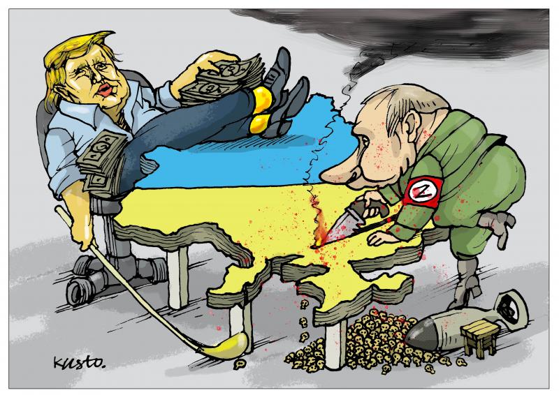 Cartoon showing a table shaped like Ukraine; Putin is sawing off one end of the table while standing on a bomb; the saw dust is made up of tiny skulls. Trump is sitting on the other end of the table with his feet on it, holding a golf club and surrounded by stacks of money.