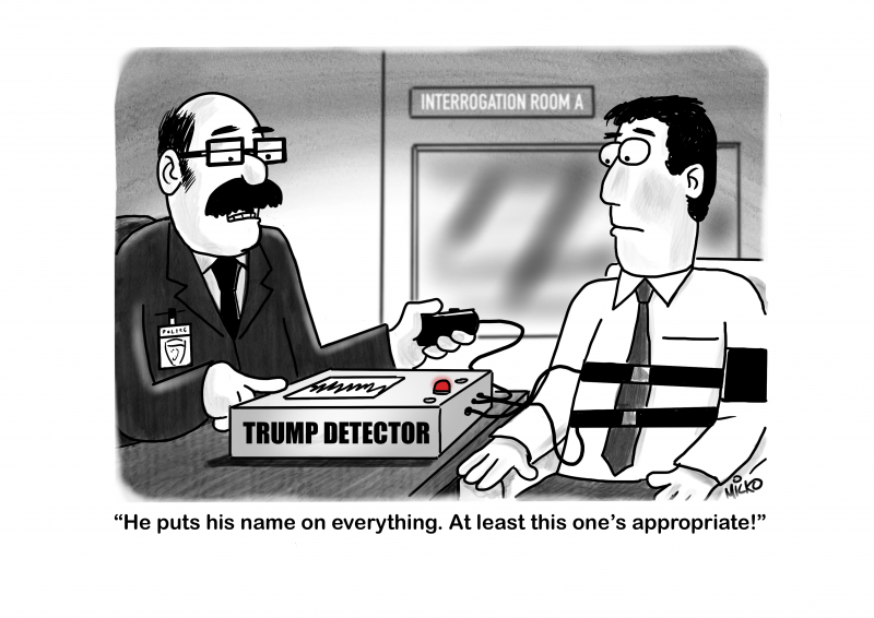 A lie detector has its name replaced as Trump detector because he likes to place his name on everything.