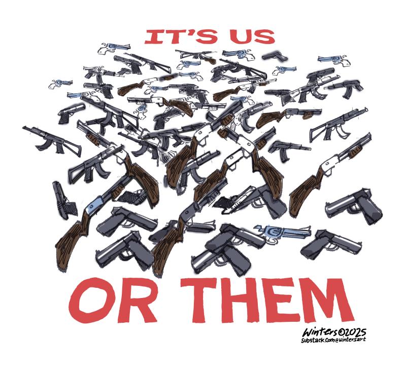 The common battle cry "It's Us or Them" changes when we can agree that so many guns are the "them".
