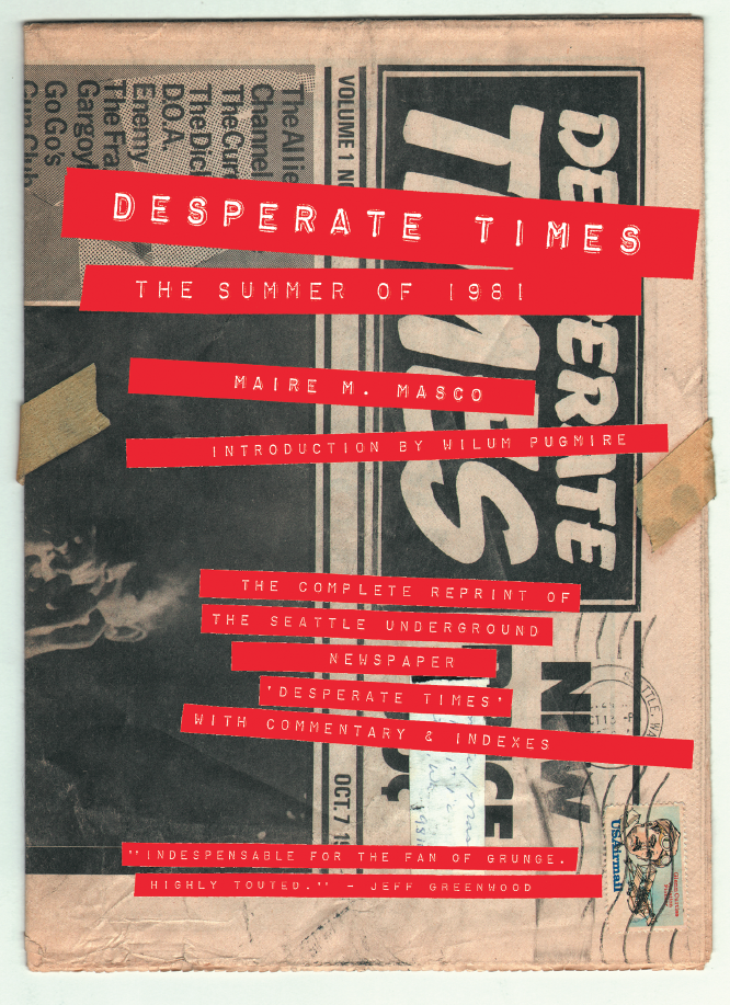 Art Chantry's cover for Desperate Times: The Summer of 1981 by Maire M Masco, Fluke Press, 2015. "A book reproducing the entire run of, and commenting upon, the 'zine Desperate Time which existed for six issues in Seattle in 1981. Its importance far outreached it's small stature. The newsprint image is an actual copy seen as mailed. It's where the term 'grunge' was first mentioned in print in relation to the Seattle music scene