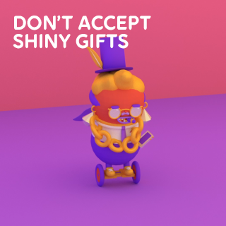 Dont_Accept_Shiny_Gifts_320_02a