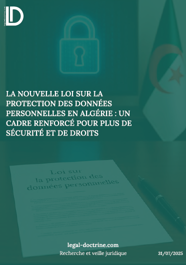 La nouvelle loi sur la protection des données personnelles en Algérie : un cadre renforcé pour plus de sécurité et de droits