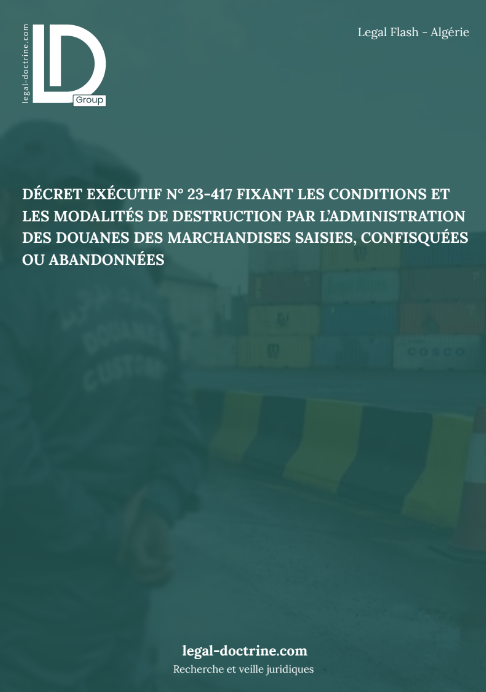 Décret exécutif n° 23-417 fixant les conditions et les modalités de destruction par l’administration des douanes des marchandises saisies, confisquées ou abandonnées