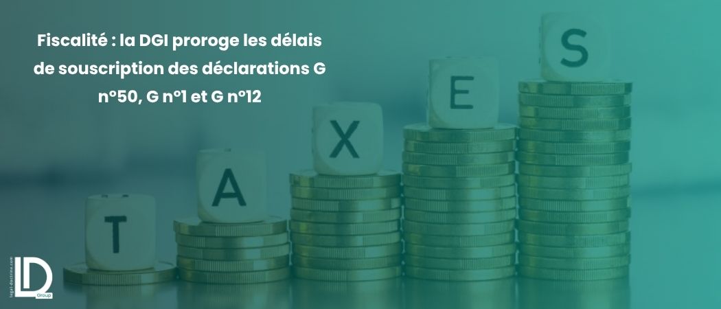 Illustration de l’article Fiscalité : la DGI proroge les délais de souscription des déclarations G n°50, G n°1 et G n°12