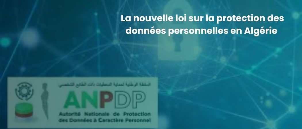 Illustration de l’article La nouvelle loi sur la protection des données personnelles en Algérie : un cadre renforcé pour plus de sécurité et de droits