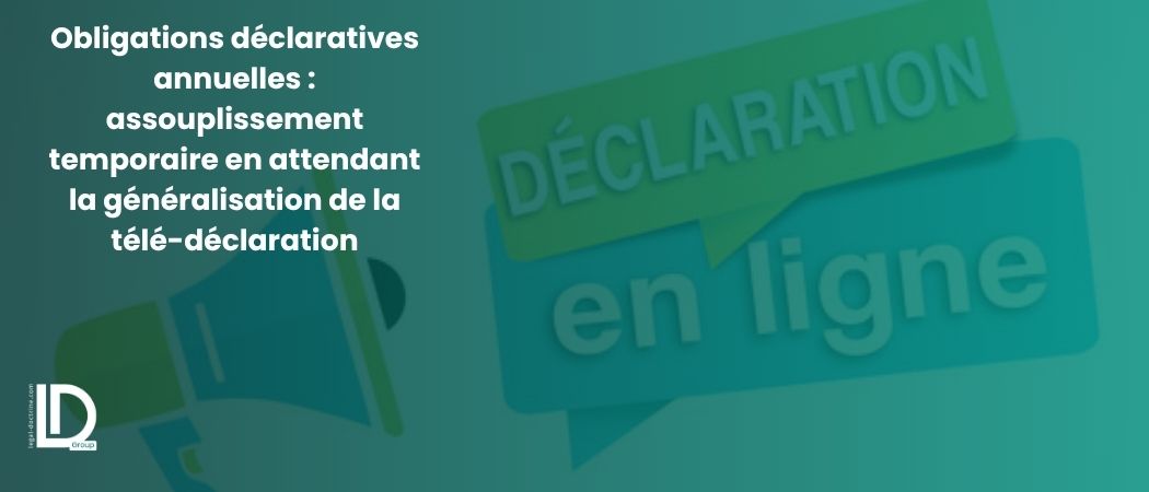 Illustration de l’article Obligations déclaratives annuelles : assouplissement temporaire en attendant la généralisation de la télé-déclaration