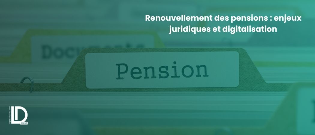Illustration de l’article Renouvellement des pensions : enjeux juridiques et digitalisation