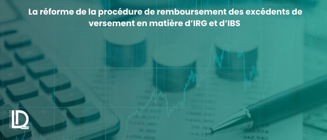 Illustration de l’article La réforme de la procédure de remboursement des excédents de versement en matière d’IRG et d’IBS