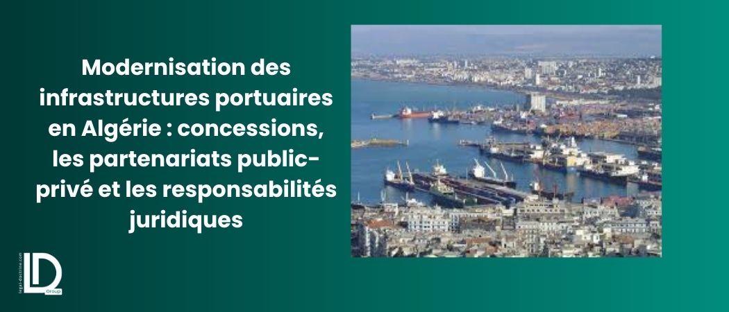 Illustration de l’article Modernisation des infrastructures portuaires en Algérie : concessions, les partenariats public-privé et les responsabilités juridiques