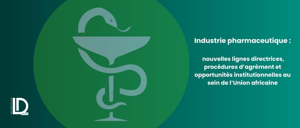 Illustration de l’article Industrie pharmaceutique : nouvelles lignes directrices, procédures d’agrément et opportunités institutionnelles au sein de l’Union africaine