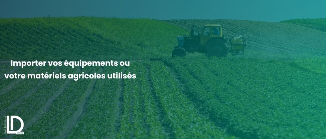 Illustration de l’article L’autorisation d’importation des équipements et matériels agricoles d’occasion