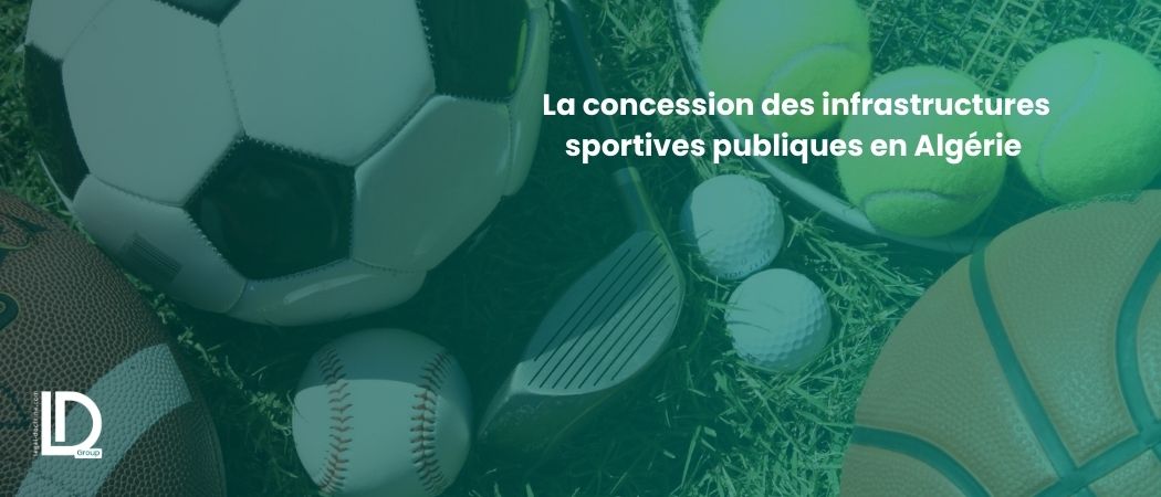 Illustration de l’article La concession des infrastructures sportives publiques en Algérie : un nouveau modèle de gestion entre service public et logique économique