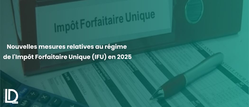 Illustration de l’article Nouvelles mesures relatives au régime de l'Impôt Forfaitaire Unique (IFU) en 2025
