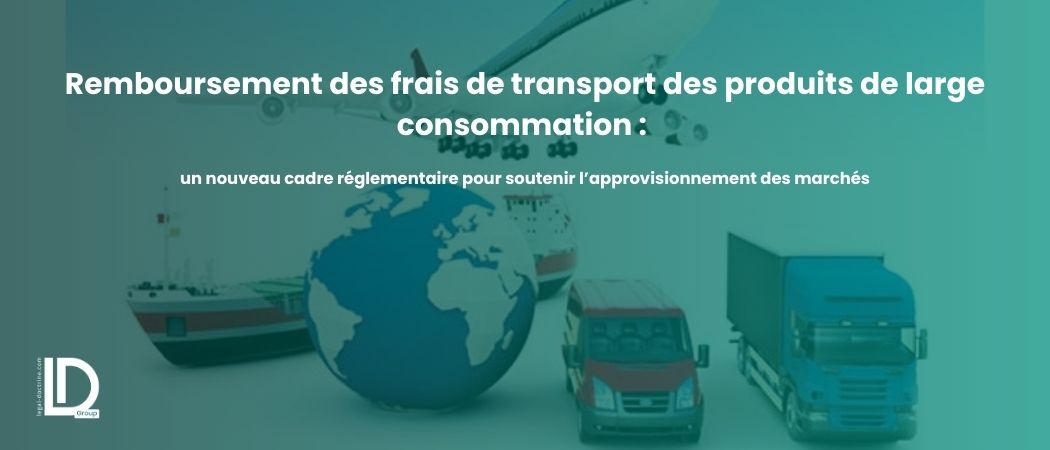 Illustration de l’article Remboursement des frais de transport des produits de large consommation : un nouveau cadre réglementaire pour soutenir l’approvisionnement des marchés
