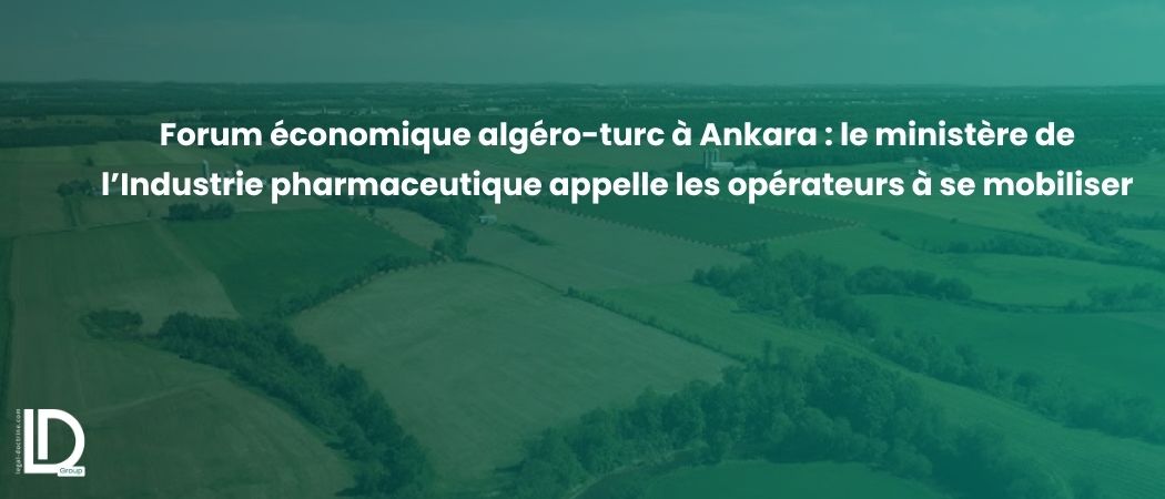 Illustration de l’article Forum économique algéro-turc à Ankara : le ministère de l’Industrie pharmaceutique appelle les opérateurs à se mobiliser