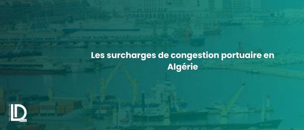 Illustration de l’article Les surcharges de congestion portuaire en Algérie