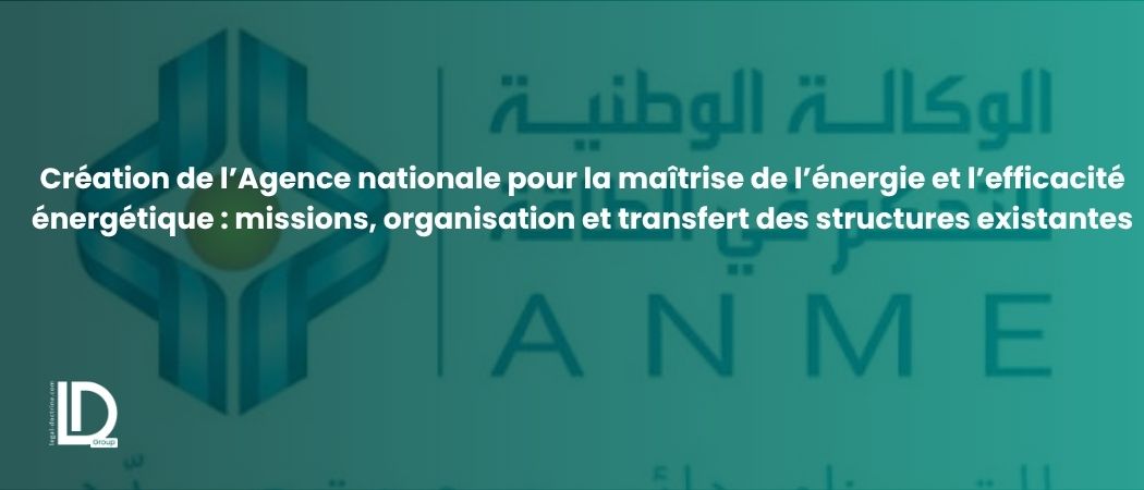 Illustration de l’article Création de l’Agence nationale pour la maîtrise de l’énergie et l’efficacité énergétique : missions, organisation et transfert des structures existantes