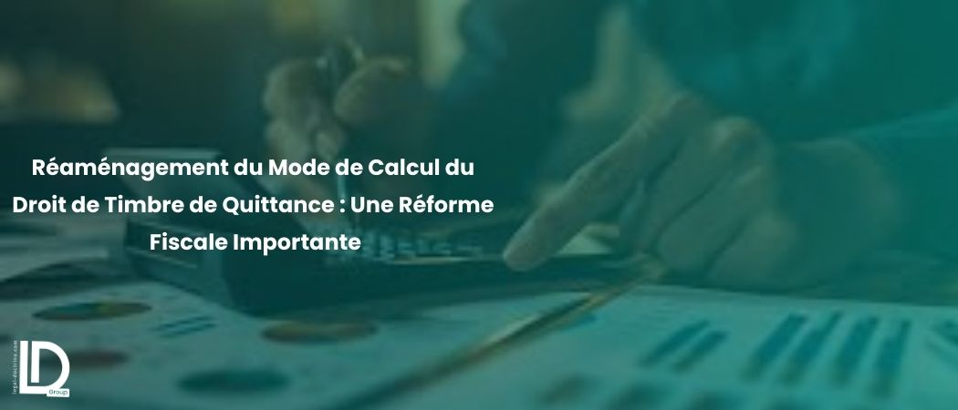 Illustration de l’article Réaménagement du Mode de Calcul du Droit de Timbre de Quittance : Une Réforme Fiscale Importante